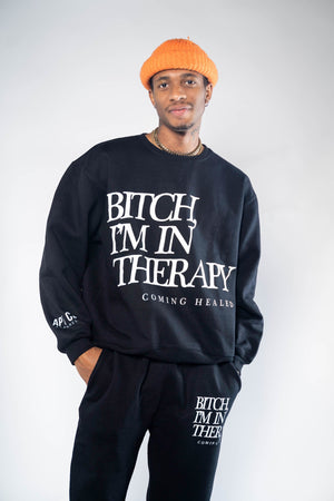 BITCH, I'M IN THERAPY; COMING HEALED Black Crewneck